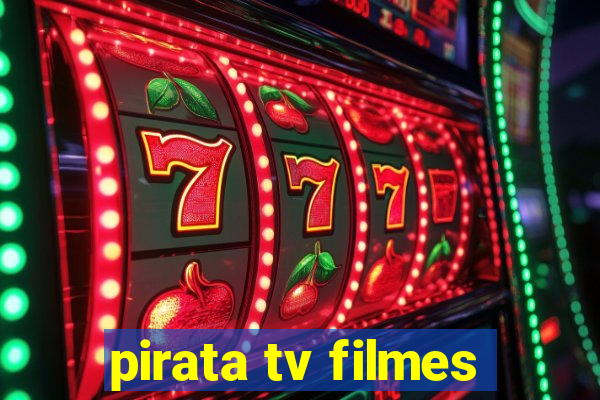 pirata tv filmes